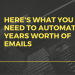 Here's What You Need To Automate A Years Worth Of Emails