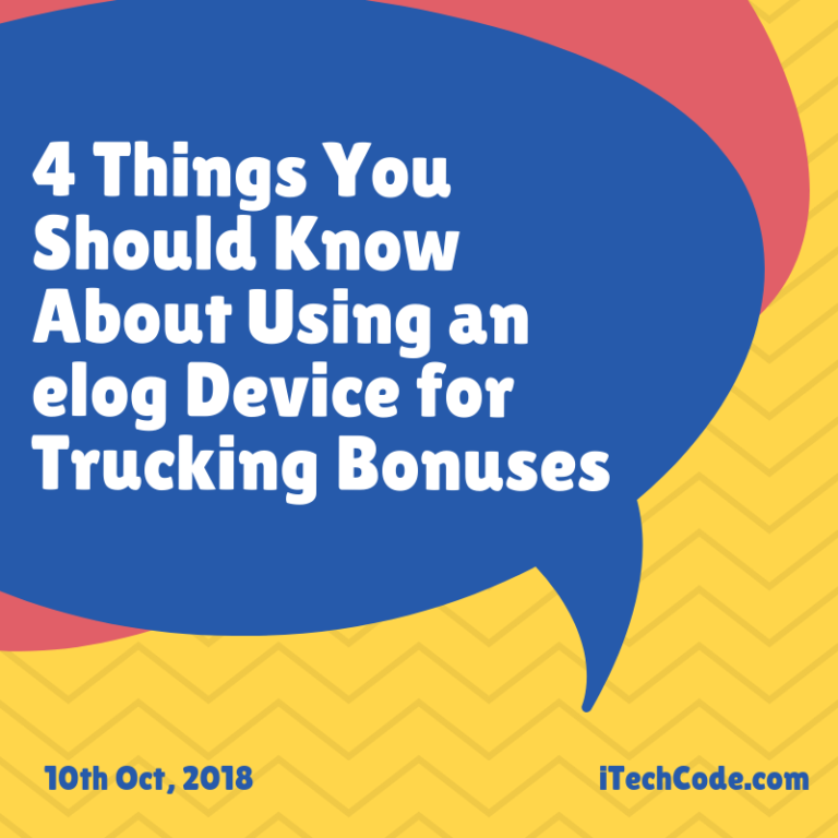 Elogging 4 Things You Should Know About Using an elog Device for Trucking Bonuses