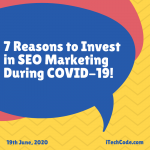 7 Reasons to Invest in SEO Marketing During COVID-19!