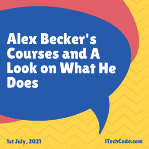 Alex Becker's Courses and A Look on What He Does